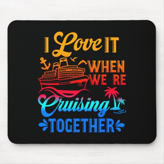 Family Cruise 2026 I Love It When We're Cruisin' T Mousepad (Vorne)