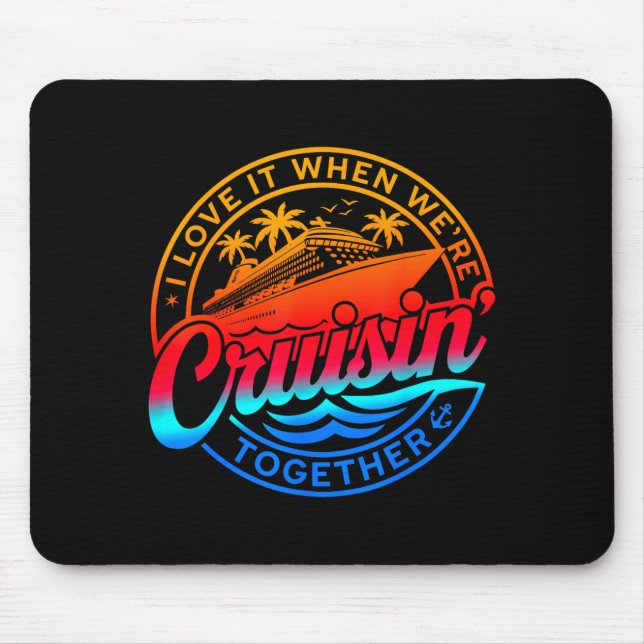 Family Cruise 2026 I Love It When We're Cruisin' T Mousepad (Vorne)