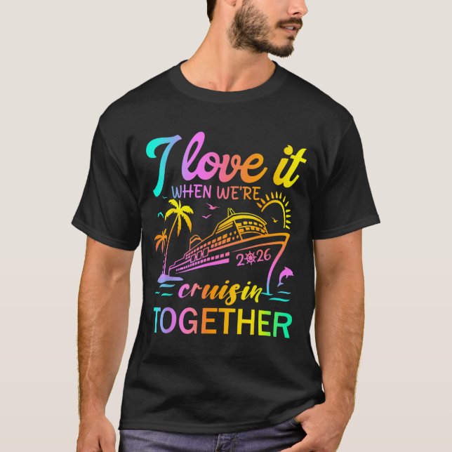 Family Cruise 2026 I Love It When We're Cruisin' T T-Shirt (Vorderseite)