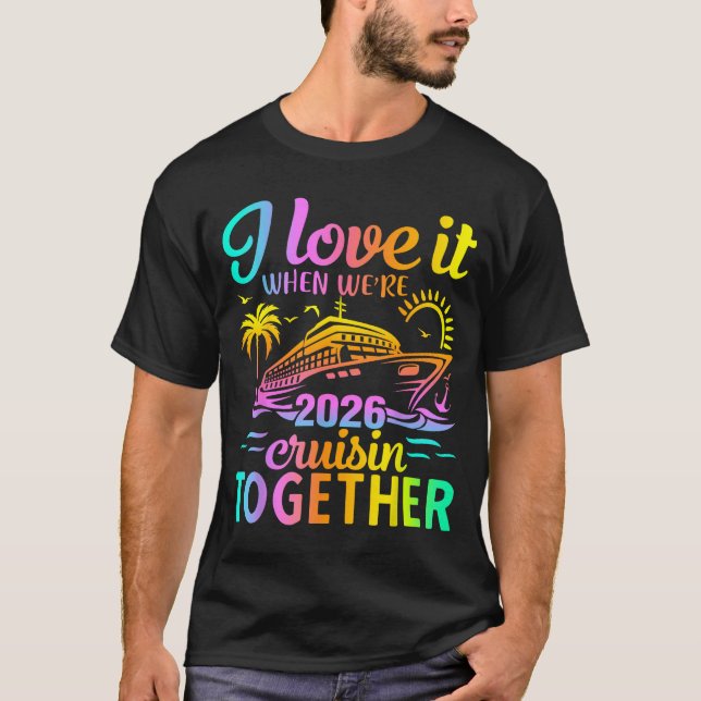 Family Cruise 2026 I Love It When We're Cruisin' T T-Shirt (Vorderseite)