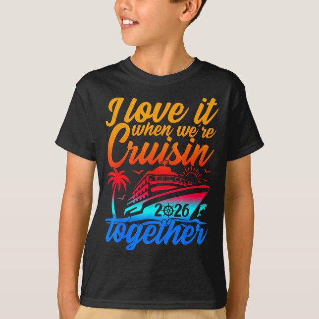 Family Cruise 2026 I Love It When We're Cruisin' T T-Shirt (Vorderseite)