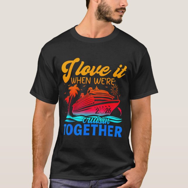 Family Cruise 2026 I Love It When We're Cruisin' T T-Shirt (Vorderseite)