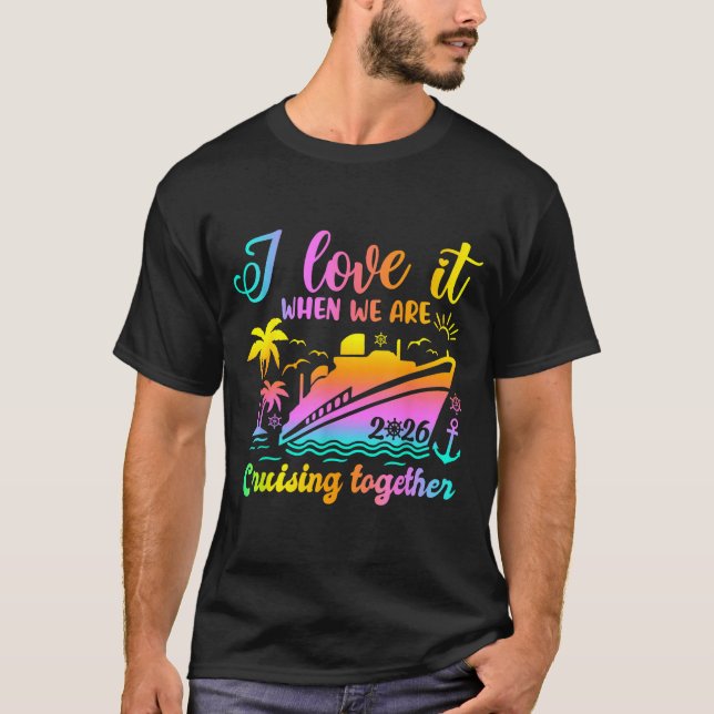 Family Cruise 2026 I Love It When We're Cruisin' T T-Shirt (Vorderseite)