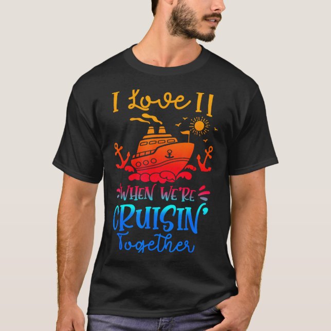 Family Cruise 2026 I Love It When We're Cruisin' T T-Shirt (Vorderseite)