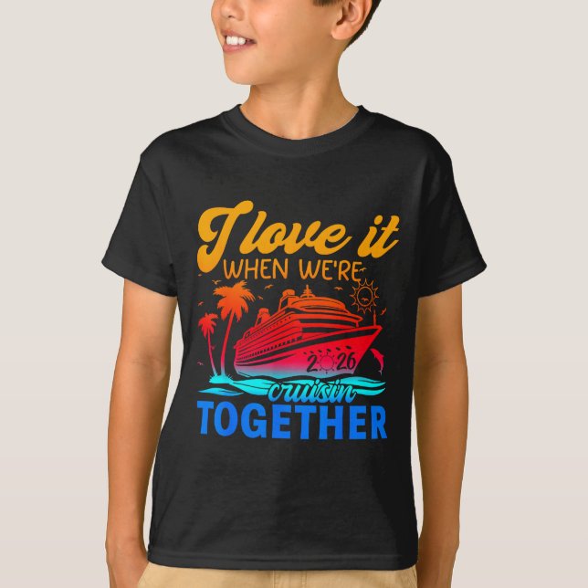 Family Cruise 2026 I Love It When We're Cruisin' T T-Shirt (Vorderseite)