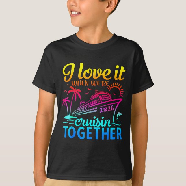 Family Cruise 2026 I Love It When We're Cruisin' T T-Shirt (Vorderseite)