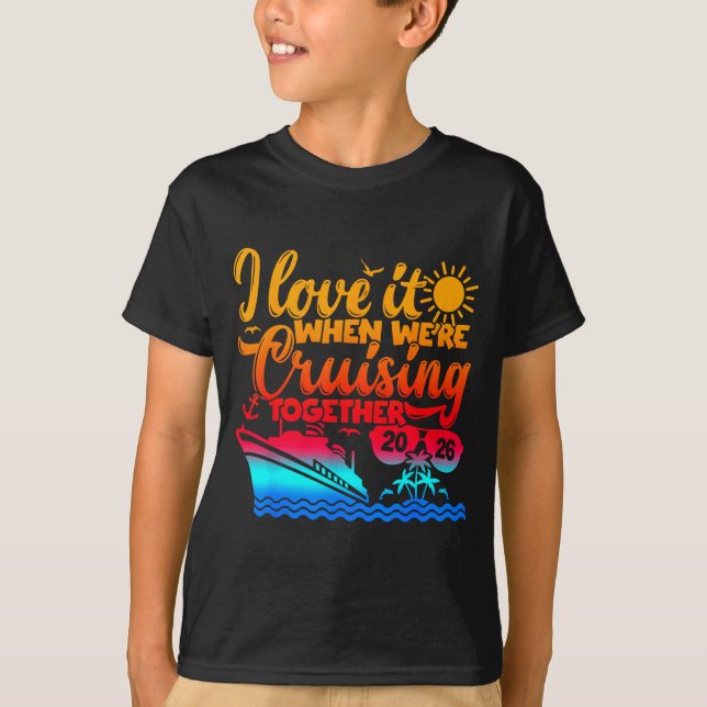 Family Cruise 2026 I Love It When We're Cruisin' T T-Shirt (Vorderseite)