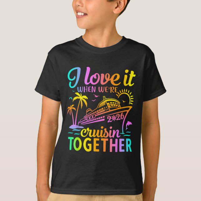 Family Cruise 2026 I Love It When We're Cruisin' T T-Shirt (Vorderseite)