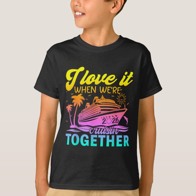Family Cruise 2026 I Love It When We're Cruisin' T T-Shirt (Vorderseite)