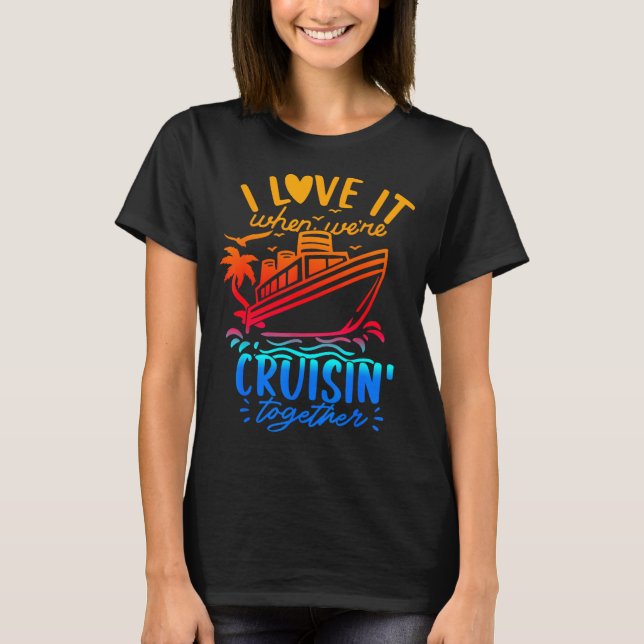 Family Cruise 2026 I Love It When We're Cruisin' T T-Shirt (Vorderseite)