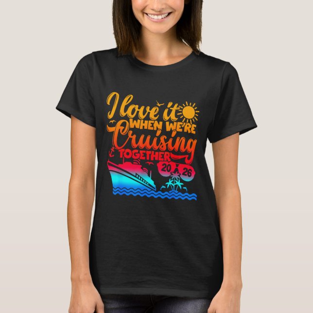 Family Cruise 2026 I Love It When We're Cruisin' T T-Shirt (Vorderseite)