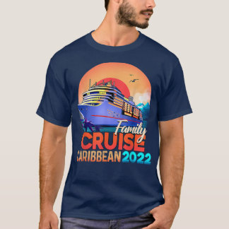 Family Cruise Caribbean 2022 Men Women Boys Girls T-Shirt