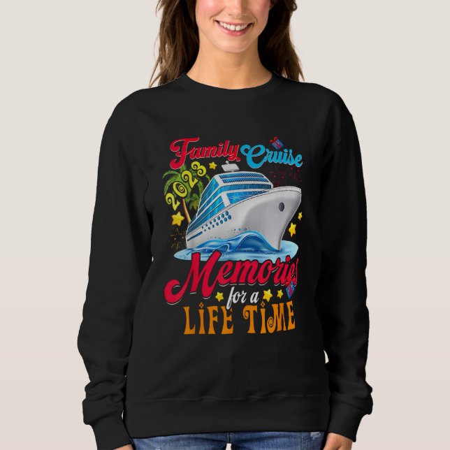 Family Cruise Making Memories For A Life Time Sweatshirt (Vorderseite)