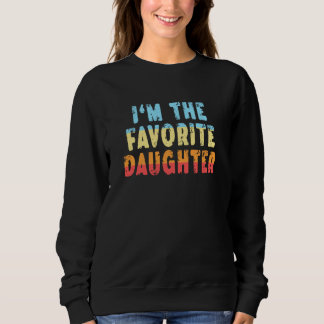 Family Favorites Gifts & more I'm The Favorite Dau Sweatshirt