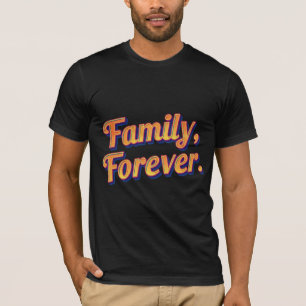 "Family Forever" - bedeutungsvoller T - Shirt von 