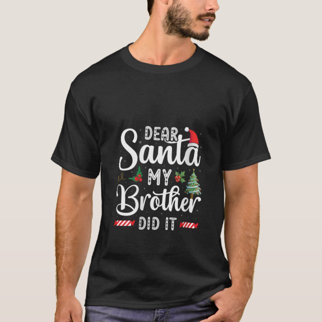 Family Funny Dear Santa My Brother Did It Christma T-Shirt (Vorderseite)