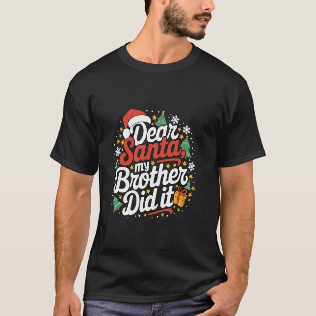 Family Funny Dear Santa My Brother Did It Christma T-Shirt (Vorderseite)
