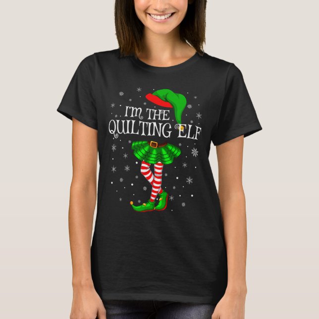 Family Matching Women Girls I'm The Quilting Elf C T-Shirt (Vorderseite)