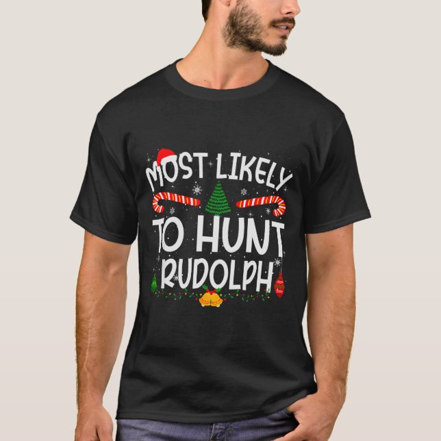 Family Matching Xmas Most Likely To Hunt Rudolph  T-Shirt (Vorderseite)