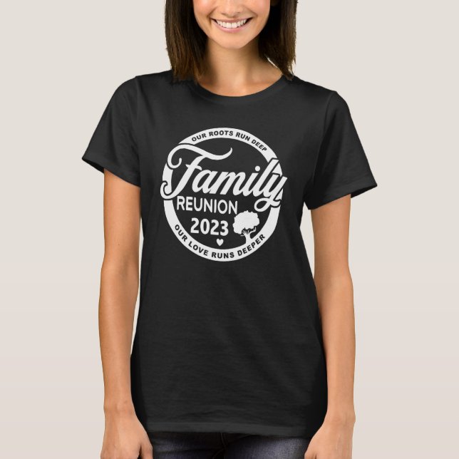 Family Reunion 2023 Our Roots Run Deep Our Love Ru T-Shirt (Vorderseite)