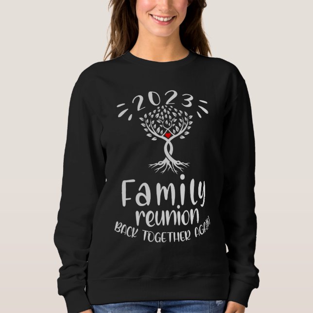 Family Reunion Back Together Again Family Reunion  Sweatshirt (Vorderseite)