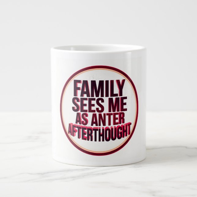 Family Sees Me As An Afterthought Jumbo-Tasse (Vorderseite)