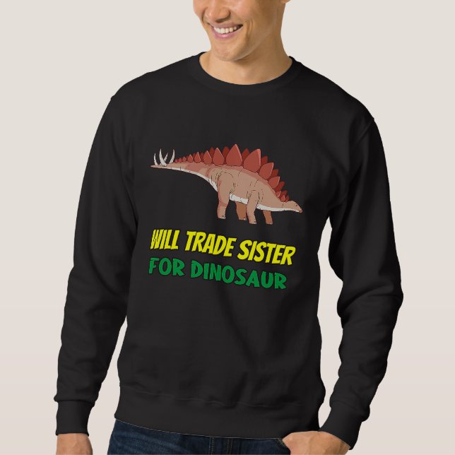 Family Siblings Love Brother Trade Sister For Dino Sweatshirt (Vorderseite)