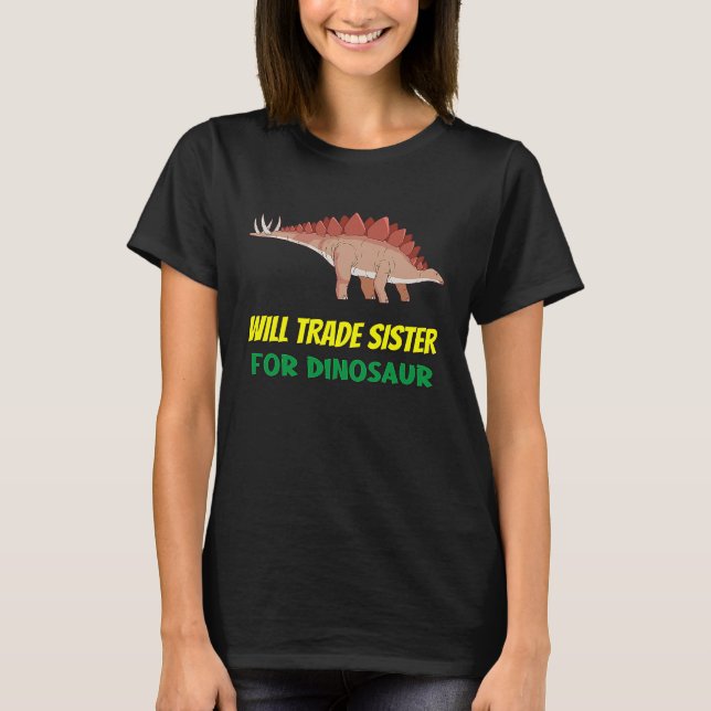 Family Siblings Love Brother Trade Sister For Dino T-Shirt (Vorderseite)