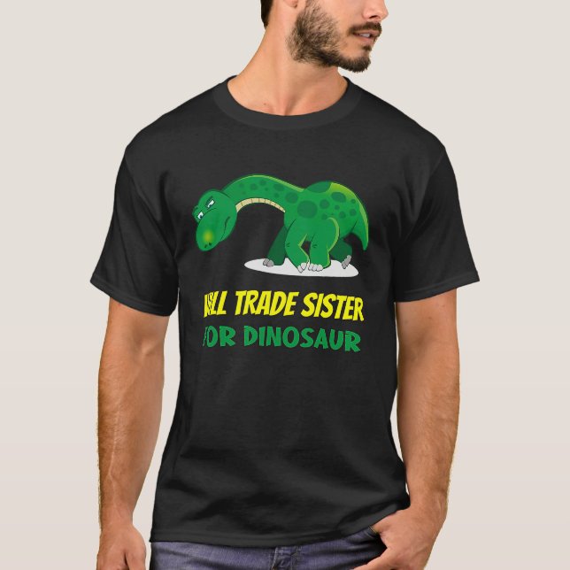Family Siblings Love Brother Trade Sister For Dino T-Shirt (Vorderseite)