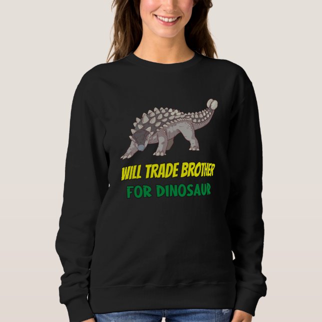 Family Siblings Love Sister Trade Brother For Dino Sweatshirt (Vorderseite)