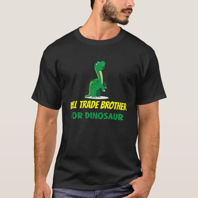 Family Siblings Love Sister Trade Brother For Dino T-Shirt (Vorderseite)