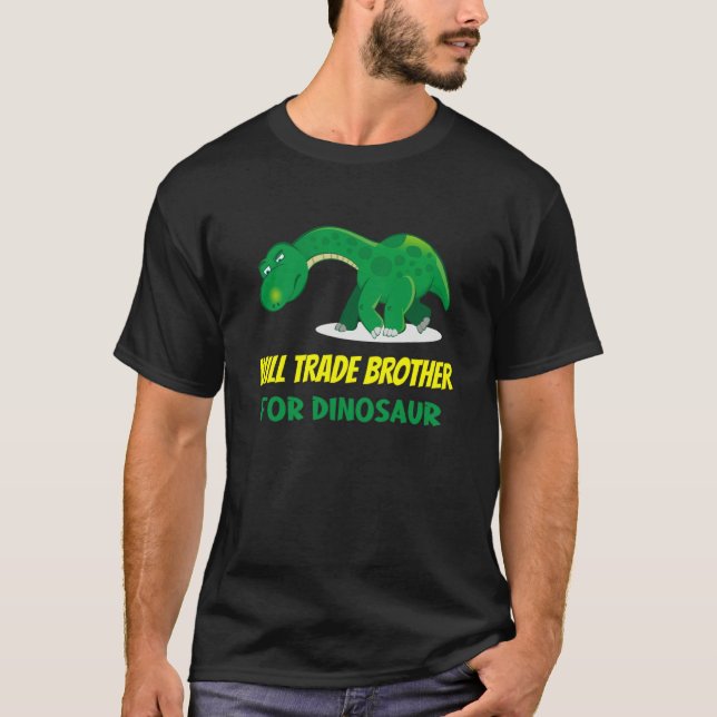 Family Siblings Love Sister Trade Brother For Dino T-Shirt (Vorderseite)