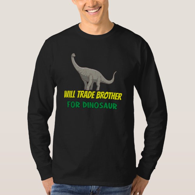 Family Siblings Love Sister Trade Brother For Dino T-Shirt (Vorderseite)
