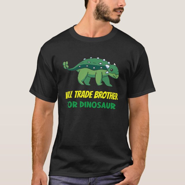 Family Siblings Love Sister Trade Brother For Dino T-Shirt (Vorderseite)