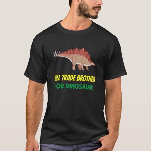 Family Siblings Love Sister Trade Brother For Dino T-Shirt (Vorderseite)