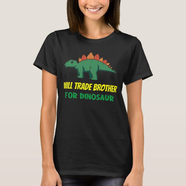 Family Siblings Love Sister Trade Brother For Dino T-Shirt (Vorderseite)