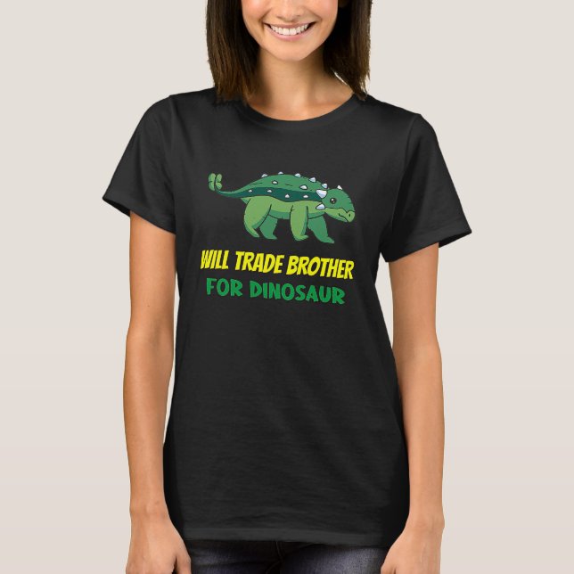 Family Siblings Love Sister Trade Brother For Dino T-Shirt (Vorderseite)