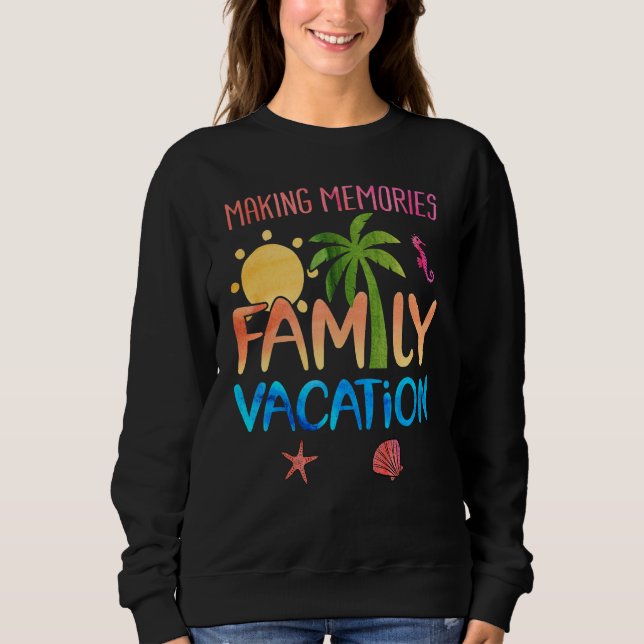 Family Vacation Making Memories Sweatshirt (Vorderseite)