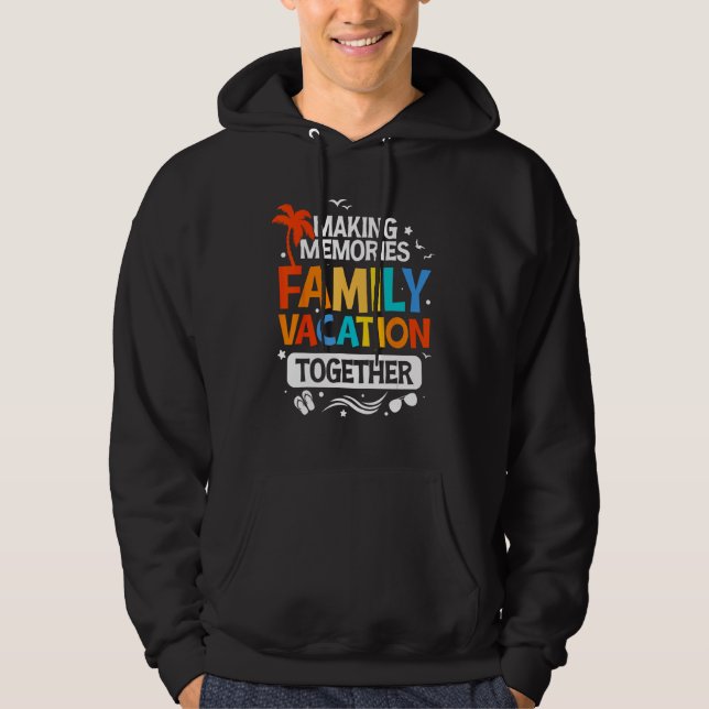 Family Vacation  Making Memories Together Family T Hoodie (Vorderseite)