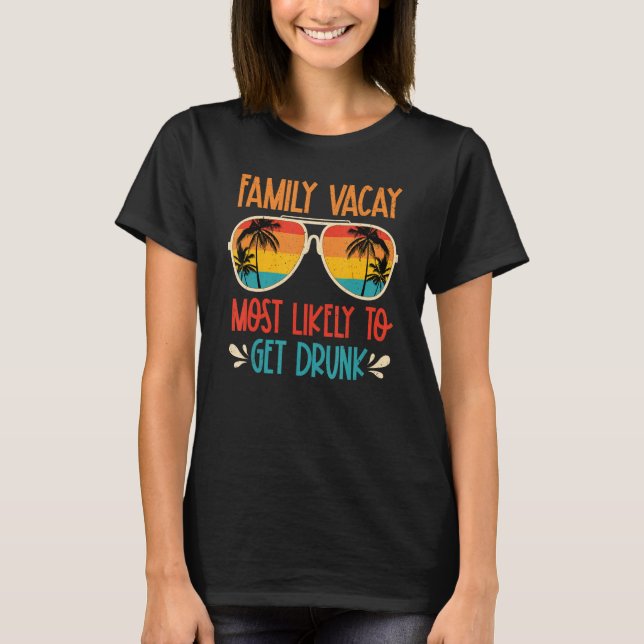 Family Vacay Most Likely To Get Drunk Sunglasses S T-Shirt (Vorderseite)