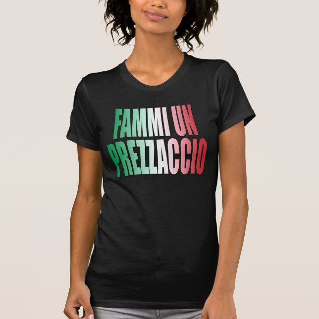 Fammi UNO prezzaccio, geben mir einen guten Preis, T-Shirt (Vorderseite)
