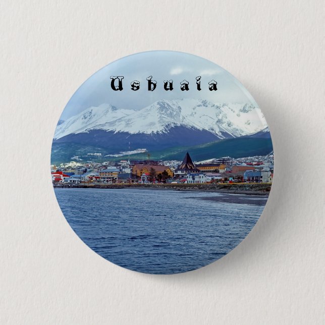 Famous Ushuaia - Tierra del Fuego, Argentinien Button (Vorderseite)