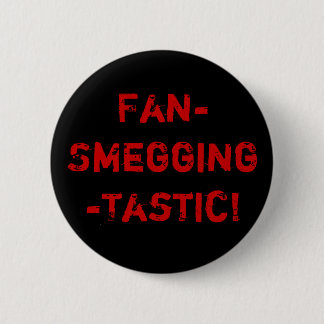 Fan-Smegging-Tastic Button