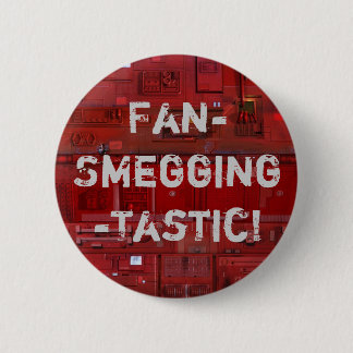Fan-Smegging-Tastic Button