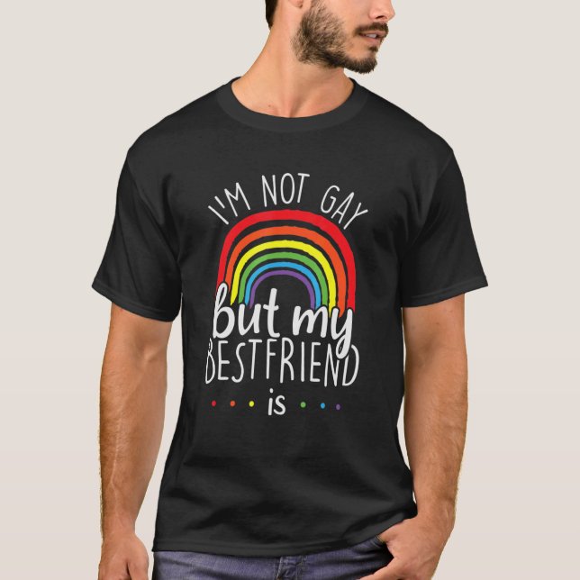 Fancy Lgbtq Rainbow I'm Not Gay But My Best Friend T-Shirt (Vorderseite)