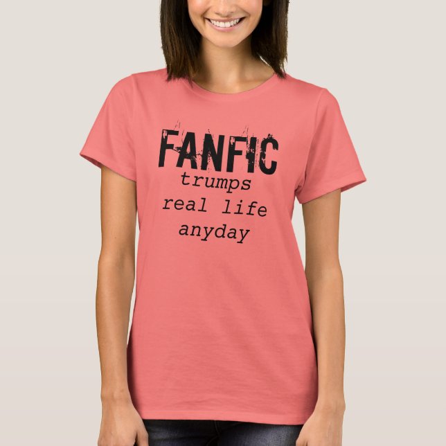 Fanfic, trompiert den Alltag T-Shirt (Vorderseite)