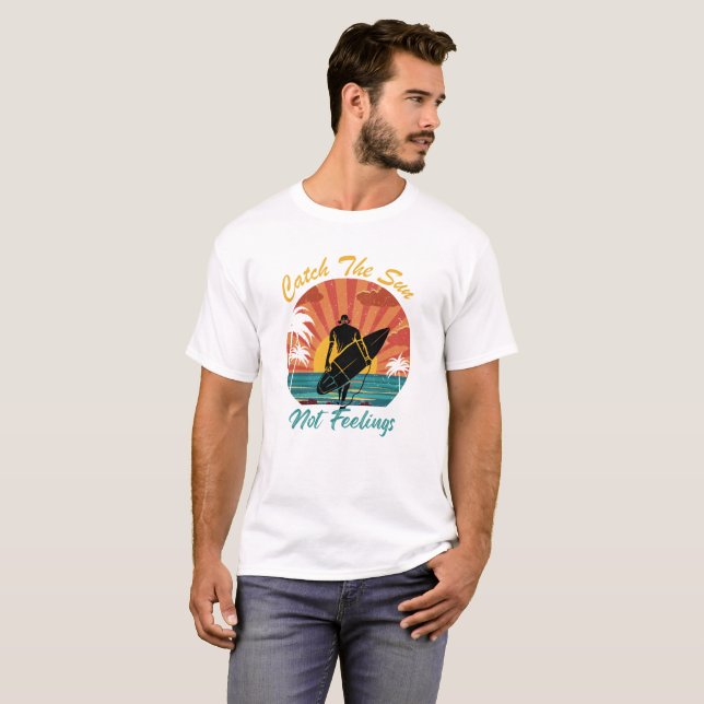 Fang die Sonne nicht Gefühle T-Shirt (Vorne ganz)