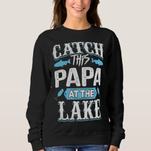 Fang dieses Papa im Sommer-See Sweatshirt