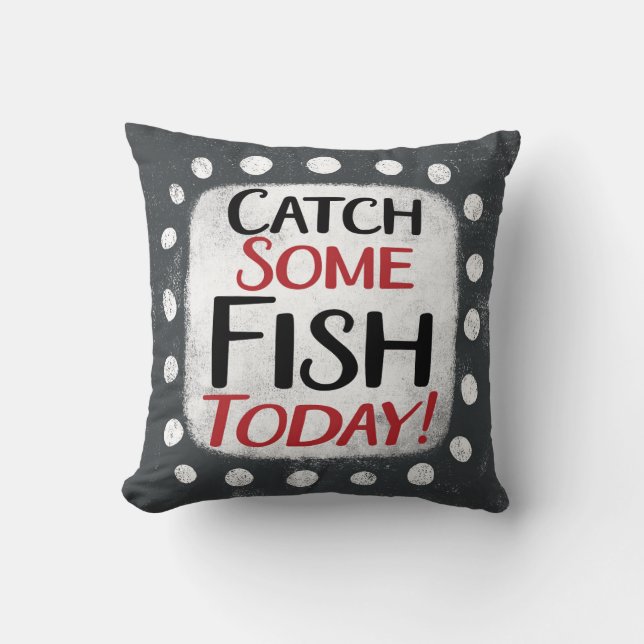 Fang heute Fisch mit Kissen (Vorderseite)