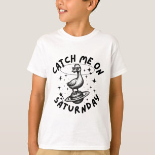 Fang mich am Samstag Pun Humor T-Shirt